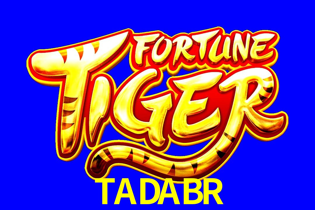 Exótico com Jogo Fortune Tiger no TADABR